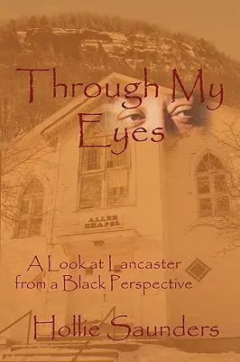 Mojimi očami: História Lancasteru z pohľadu černochov - Through My Eyes: A History of Lancaster from a Black Perspective