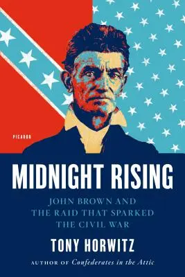 Polnočné povstanie: John Brown a nájazd, ktorý vyvolal občiansku vojnu - Midnight Rising: John Brown and the Raid That Sparked the Civil War