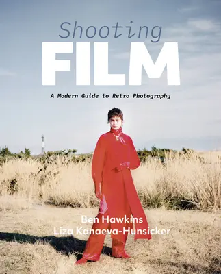 Natáčanie filmu: Všetko, čo potrebujete vedieť o analógovej fotografii - Shooting Film: Everything You Need to Know about Analogue Photography