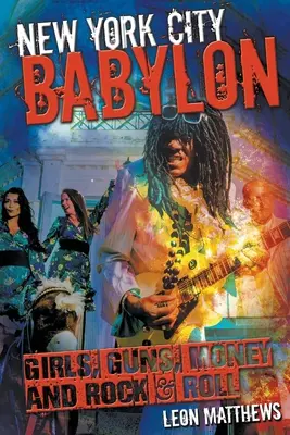 Newyorský Babylon: BABYLON: dievčatám, zbraniam, peniazom a rock&rollu - New York City Babylon: Girls, Guns, Money and Rock & Roll