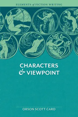 Prvky beletristického písania - Postavy a hľadisko: Osvedčené rady a nadčasové techniky na vytváranie presvedčivých postáv od držiteľa ocenenia Ward - Elements of Fiction Writing - Characters & Viewpoint: Proven Advice and Timeless Techniques for Creating Compelling Characters by an a Ward-Winning Au