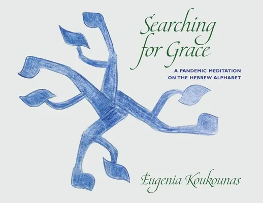 Hľadanie milosti: Pandemická meditácia o hebrejskej abecede - Searching for Grace: A Pandemic Meditation on the Hebrew Alphabet
