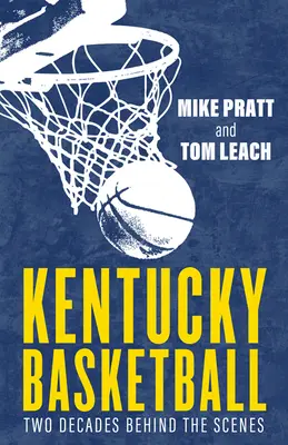 Kentucky Basketbal: Dve desaťročia v zákulisí - Kentucky Basketball: Two Decades Behind the Scenes