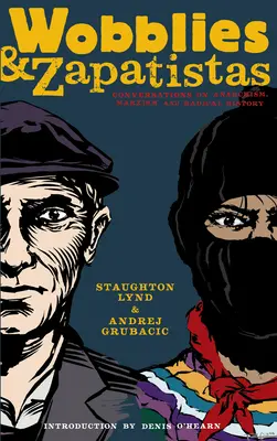 Wobblies a zapatisti: Hovory o anarchizme, marxizme a radikálnej histórii - Wobblies and Zapatistas: Conversations on Anarchism, Marxism, and Radical History