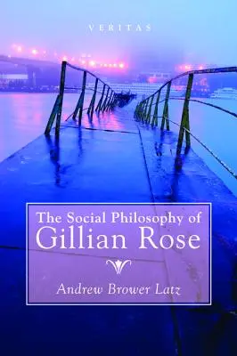 Sociálna filozofia Gillian Roseovej - The Social Philosophy of Gillian Rose