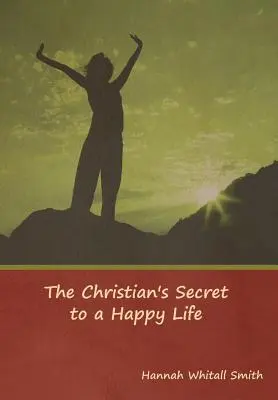 Tajomstvo šťastného života kresťana - The Christian's Secret to a Happy Life