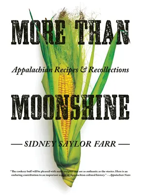 Viac ako mesačný svit: Vydanie knihy: Apalačské recepty a spomienky - More Than Moonshine: Appalachian Recipes and Recollections