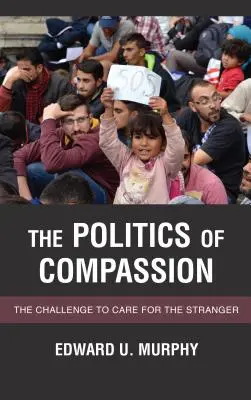 Politika súcitu: Výzva k starostlivosti o cudzinca - The Politics of Compassion: The Challenge to Care for the Stranger
