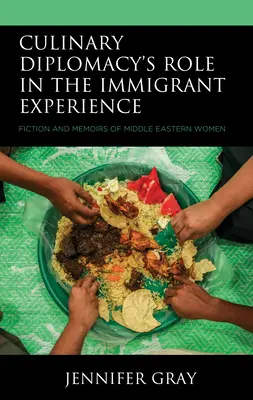 Úloha kulinárskej diplomacie v imigrantskej skúsenosti: Beletria a memoáre žien z Blízkeho východu - Culinary Diplomacy's Role in the Immigrant Experience: Fiction and Memoirs of Middle Eastern Women