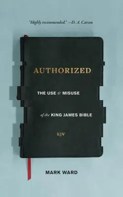 Autorizované: Používanie a zneužívanie Biblie kráľa Jakuba - Authorized: The Use and Misuse of the King James Bible