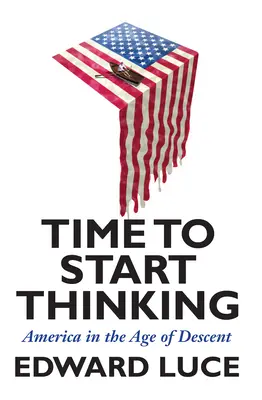 Čas začať myslieť: Amerika vo veku zostupu - Time to Start Thinking: America in the Age of Descent