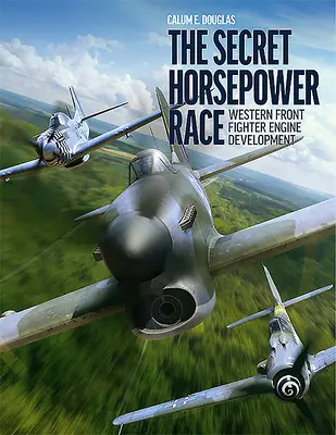Tajné preteky o konskú silu: Vývoj stíhacích motorov na západnom fronte - The Secret Horsepower Race: Western Front Fighter Engine Development