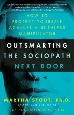 Prekonať sociopata odvedľa: Ako sa chrániť pred bezohľadným manipulátorom - Outsmarting the Sociopath Next Door: How to Protect Yourself Against a Ruthless Manipulator