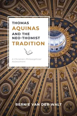 Tomáš Akvinský a novotomistická tradícia: Kresťansko-filozofické hodnotenie - Thomas Aquinas and the Neo-Thomist Tradition: A Christian-Philosophical Assessment