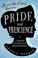 Pýcha a prezieravosť - alebo všeobecne známa pravda - Pride and Prescience - Or, A Truth Universally Acknowledged