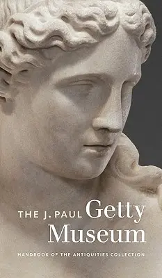 Príručka Múzea J. Paula Gettyho o zbierke starožitností - The J. Paul Getty Museum Handbook of the Antiquities Collection