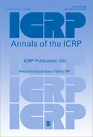 Publikácia ICRP 103 - Odporúčania ICRP - ICRP Publication 103 - Recommendations of the ICRP