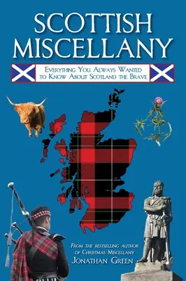 Škótske miscellany: Všetko, čo ste vždy chceli vedieť o odvážnom Škótsku - Scottish Miscellany: Everything You Always Wanted to Know about Scotland the Brave