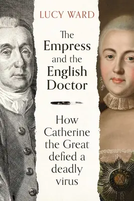 Cisárovná a anglický doktor: Ako Katarína Veľká čelila smrteľnému vírusu - The Empress and the English Doctor: How Catherine the Great Defied a Deadly Virus