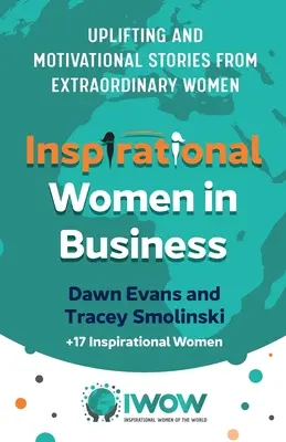 Inšpiratívne ženy v podnikaní: Príbehy výnimočných žien: povzbudzujúce a motivačné príbehy výnimočných žien - Inspirational Women in Business: Uplifting and Motivational Stories from Extraordinary Women