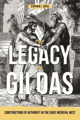 Gildasov odkaz: Konštrukcie autority na ranostredovekom Západe - The Legacy of Gildas: Constructions of Authority in the Early Medieval West