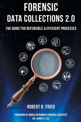 Zbierky forenzných údajov 2.0: Príručka pre obhájiteľné a efektívne procesy - Forensic Data Collections 2.0: The Guide for Defensible & Efficient Processes
