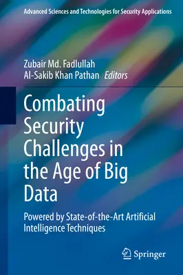 Boj proti bezpečnostným výzvam vo veku veľkých dát: Poháňaný najmodernejšími technikami umelej inteligencie - Combating Security Challenges in the Age of Big Data: Powered by State-Of-The-Art Artificial Intelligence Techniques