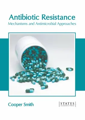 Odolnosť voči antibiotikám: Antimikrobiálne prístupy a mechanizmy - Antibiotic Resistance: Mechanisms and Antimicrobial Approaches