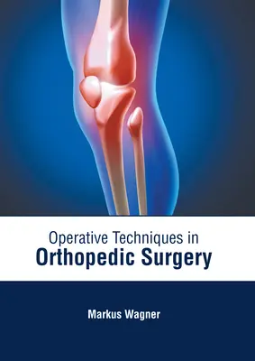Operačné techniky v ortopedickej chirurgii - Operative Techniques in Orthopedic Surgery