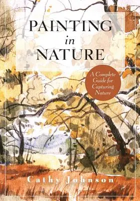Sierra Club Guide to Painting in Nature (Sierra Club Books Publication) - The Sierra Club Guide to Painting in Nature (Sierra Club Books Publication)