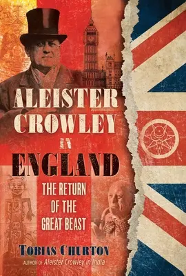 Aleister Crowley v Anglicku: Návrat veľkej šelmy - Aleister Crowley in England: The Return of the Great Beast