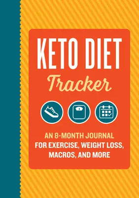 Keto Diet Tracker: Keto denník: 8 mesačný denník na cvičenie, chudnutie, makrá a iné - Keto Diet Tracker: An 8-Month Journal for Exercise, Weight Loss, Macros, and More