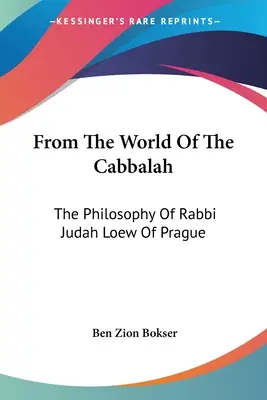 Zo sveta kabaly: Filozofia pražského rabína Júdu Loewa - From the World of the Cabbalah: The Philosophy of Rabbi Judah Loew of Prague