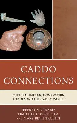 Caddo Connections (Spojenia s Caddo): Kultúrne interakcie v rámci sveta Caddo a mimo neho - Caddo Connections: Cultural Interactions within and beyond the Caddo World