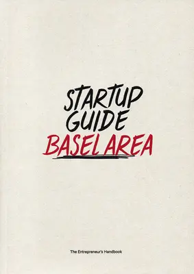 Sprievodca pre začínajúcich podnikateľov oblasť Bazileja - Startup Guide Basel Area