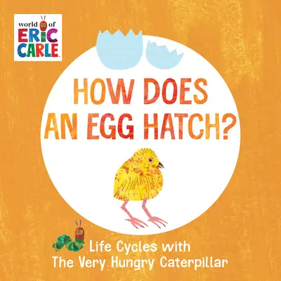 Ako sa liahne vajíčko? Ako sa vyliahne vajíčko: Životné cykly s veľmi hladnou húsenicou - How Does an Egg Hatch?: Life Cycles with the Very Hungry Caterpillar