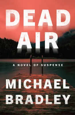 Mŕtvy vzduch: Román plný napätia - Dead Air: A Novel of Suspense