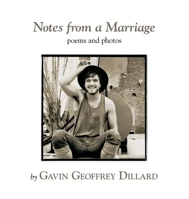 Poznámky z manželstva - básne a fotografie Gavina Geoffreyho Dillarda - Notes from a Marriage - poems and photography by Gavin Geoffrey Dillard