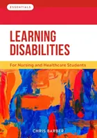 Learning Disabilities - A non-specialist introduction for nursing, health and social care (Barber Chris (RN (LD)))
