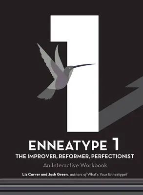 Enneatyp 1: Zlepšovateľ, reformátor, perfekcionista: Interaktívny pracovný zošit - Enneatype 1: The Improver, Reformer, Perfectionist: An Interactive Workbook