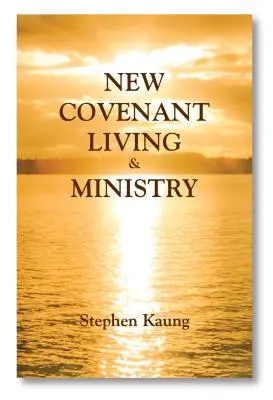 Život a služba v novej zmluve - New Covenant Living and Ministry