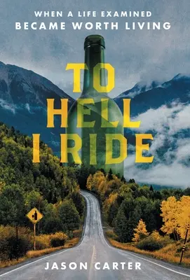 Do pekla jazdím: Keď sa skúmaný život stal hodným žitia - To Hell I Ride: When a Life Examined Became Worth Living