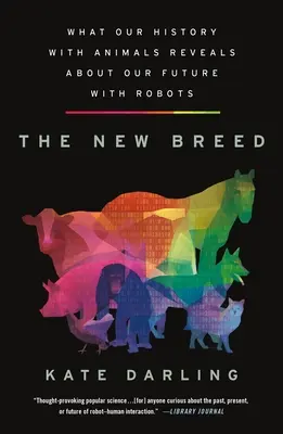 Nové plemeno: Čo nám história zvierat prezrádza o našej budúcnosti s robotmi - The New Breed: What Our History with Animals Reveals about Our Future with Robots