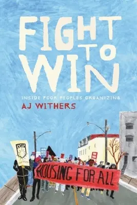 Bojujte, aby ste zvíťazili: zvnútra organizovania chudobných ľudí - Fight to Win: Inside Poor People's Organizing