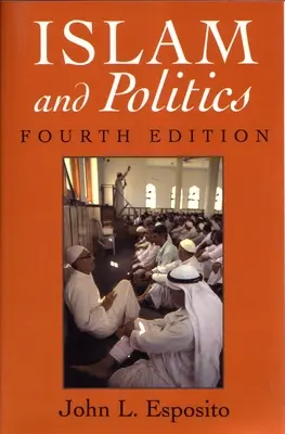 Islam a politika: Vydanie štvrté - Islam and Politics: Fourth Edition