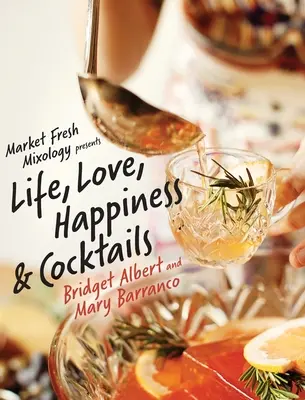 Market Fresh Mixology predstavuje život, lásku, šťastie a koktaily - Market Fresh Mixology Presents Life, Love, Happiness & Cocktails