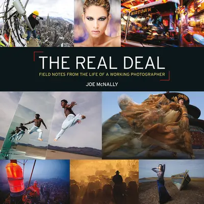 Skutočná dohoda: Zápisky zo života pracujúceho fotografa - The Real Deal: Field Notes from the Life of a Working Photographer
