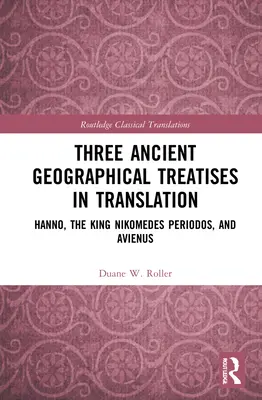 Tri antické geografické traktáty v preklade: Hanno, kráľ Nikomedes Periodos a Avienus - Three Ancient Geographical Treatises in Translation: Hanno, the King Nikomedes Periodos, and Avienus
