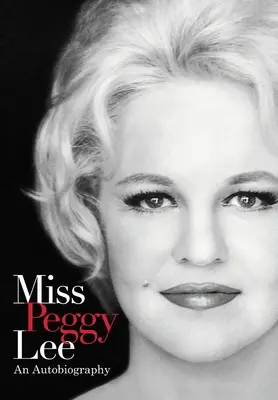 Slečna Peggy Lee - autobiografia - Miss Peggy Lee - An Autobiography