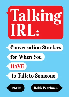 Talking Irl: Keď sa musíte s niekým porozprávať, začnite konverzovať - Talking Irl: Conversation Starters for When You Have to Talk to Someone